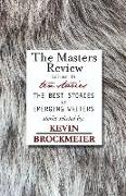 The Masters Review Volume IV with Stories Selected by Kevin Brockmeier