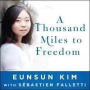 A Thousand Miles to Freedom Lib/E: My Escape from North Korea