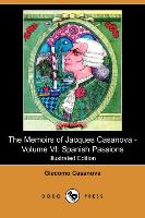 The Memoirs of Jacques Casanova - Volume VI: Spanish Passions (Illustrated Edition) (Dodo Press)