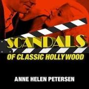 Scandals of Classic Hollywood Lib/E: Sex, Deviance, and Drama from the Golden Age of American Cinema