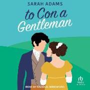 To Con a Gentleman Lib/E: A Regency Romance