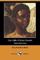 Our Little African Cousin (Illustrated Edition) (Dodo Press)