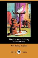 The Cockatoo's Story (Illustrated Edition) (Dodo Press)