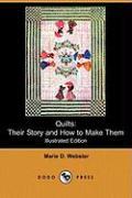 Quilts: Illustrated Edition: Their Story and How to Make Them