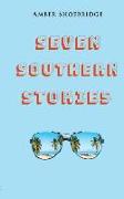 Seven Southern Stories: A Canadian's Experience of Life in the Deep South