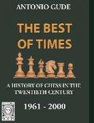 The Best of Times 1961-2000: A History of Chess in the Twentieth Century