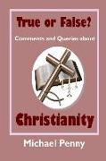True or False? Comments and Queries about Christianity