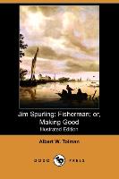 Jim Spurling: Fisherman, Or, Making Good (Illustrated Edition) (Dodo Press)