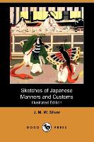 Sketches of Japanese Manners and Customs (Illustrated Edition) (Dodo Press)