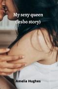 My sexy queen (lesbo story)