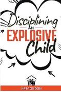 Disciplining an Explosive Child