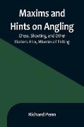 Maxims and Hints on Angling, Chess, Shooting, and Other Matters Also, Miseries of Fishing