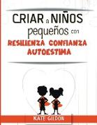 Criar a niños pequeños con más resiliencia confianza autoestima