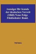 Anzeiger für Kunde der deutschen Vorzeit (1868) Neue Folge. Fünfzehnter Band