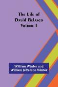 The Life of David Belasco, Vol. I