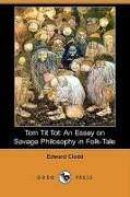 Tom Tit Tot: An Essay on Savage Philosophy in Folk-Tale (Dodo Press)