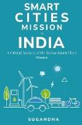 A Critical Analysis of the Indian Smart Cities Mission