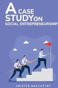 A Case Study on Social Entrepreneurship