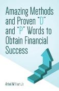 Amazing Methods and Proven "D" and "P" Words to Obtain Financial Success