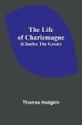 The Life of Charlemagne (Charles the Great)