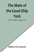 The Mate of the Good Ship York, Or, The Ship's Adventure