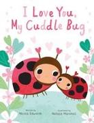 I Love You, My Cuddle Bug: A Cuddle Bug Picture Book