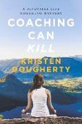 Coaching Can Kill: A Pineville Life Coaching Mystery Volume 1