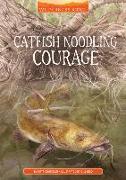 Catfish Noodling Courage