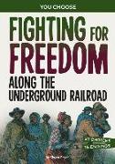 Fighting for Freedom Along the Underground Railroad: A History Seeking Adventure