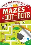 Dot-To-Dot and Mazes: Over 100 Fun Puzzles!