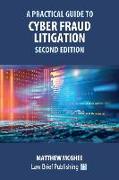 A Practical Guide to Cyber Fraud Litigation - Second Edition