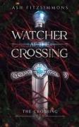 Watcher at the Crossing: The Crossing, Book One
