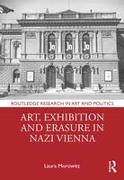 Art, Exhibition and Erasure in Nazi Vienna