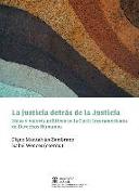 La justicia detrás de la justicia : ideas y valores políticos en la Corte Interamericana de Derechos Humanos