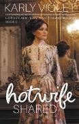 Hotwife Shared - A Victorian England Multiple Partner Wife Sharing Hot Wife Romance Novel