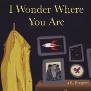 I Wonder Where You Are