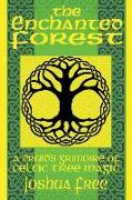 The Enchanted Forest: A Druid's Grimoire of Celtic Tree Magic