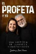 El Profeta Y Yo: Una historia de llamado y transformación