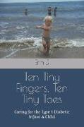 Ten Tiny Fingers, Ten Tiny Toes: Caring for the Type 1 Diabetic Infant & Child