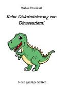 Keine Diskriminierung von Dinosauriern