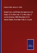 Grand Civic and Military Demonstration in Honor of the Removal of the Remains of James Monroe, Fifth President of the United States, from New York to Virginia