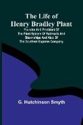 The Life of Henry Bradley Plant