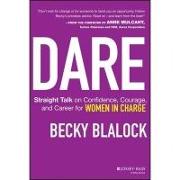 Dare: Straight Talk on Confidence, Courage, and Career for Women in Charge