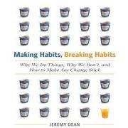 Making Habits, Breaking Habits Lib/E: Why We Do Things, Why We Don't, and How to Make Any Change Stick