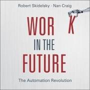 Work in the Future Lib/E: The Automation Revolution