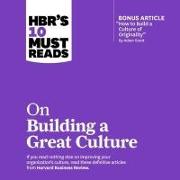 Hbrs 10 Must Reads on Building a Great Culture Lib/E