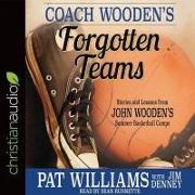 Coach Wooden's Forgotten Teams Lib/E: Stories and Lessons from John Wooden's Summer Basketball Camps