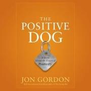 The Positive Dog: A Story about the Power of Positivity