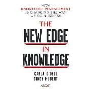 The New Edge in Knowledge Lib/E: How Knowledge Management Is Changing the Way We Do Business