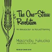 The One-Straw Revolution Lib/E: An Introduction to Natural Farming